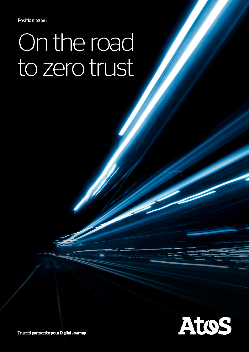 Atos cybersecurity_position_paper_-_on_the_road_to_zero_trust