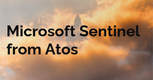 Atos cybersecurity Microsoft Sentinel as a service factsheet